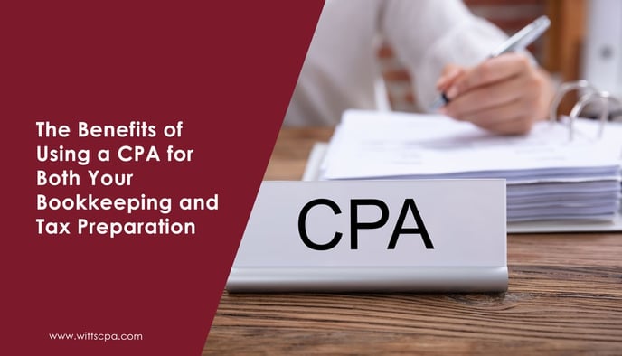The Benefits of Using a CPA for Both Your Bookkeeping and Tax Preparation-1